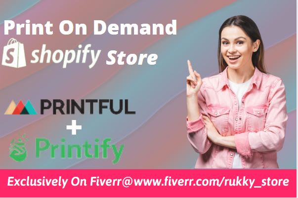 I will build print on demand shopify store with printful, printify, FiverrBox