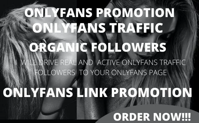 I will do onlyfan promotion,only fans traffic,onlyfans page 