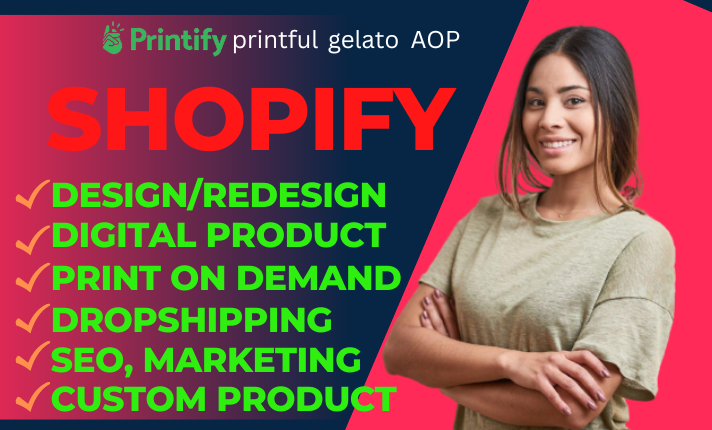I will setup shopify printful gelato printify pod redesign shopify dropshipping store, FiverrBox