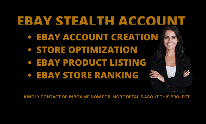 I will set up a well verified ebay stealth account , ebay store creation of all country, FiverrBox